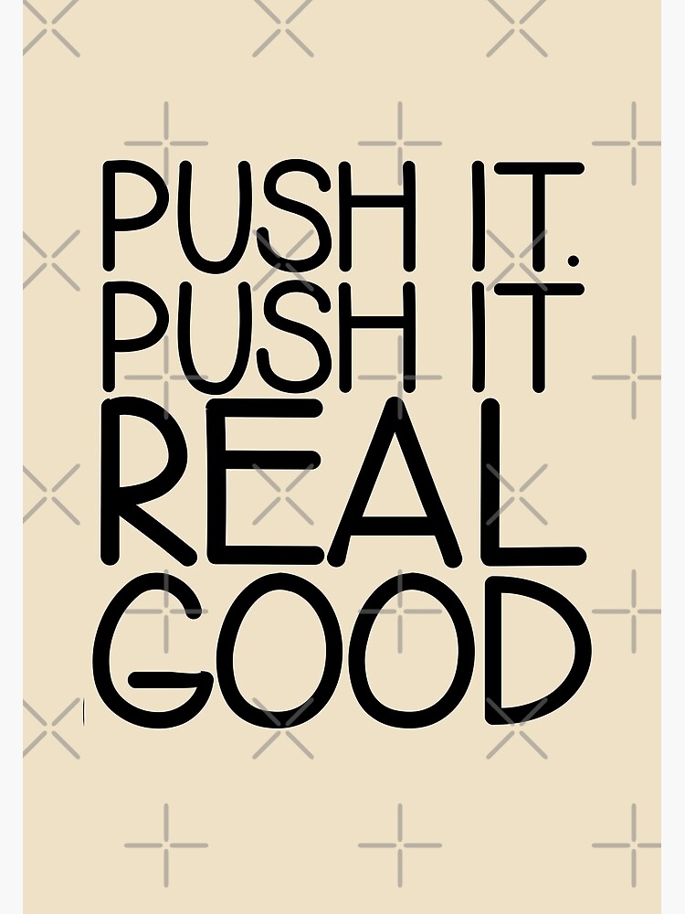 "Push It Real Good" Greeting Card for Sale by fontastic Redbubble
