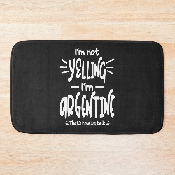 Item preview, I'm Not Yelling I'm Argentine designed and sold by cidolopez.
