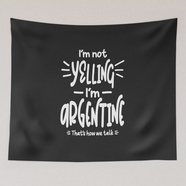 Item preview, I'm Not Yelling I'm Argentine designed and sold by cidolopez.