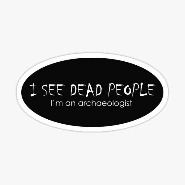 Item preview, I See Dead People- Archaeologist designed and sold by Sam Bomkamp.