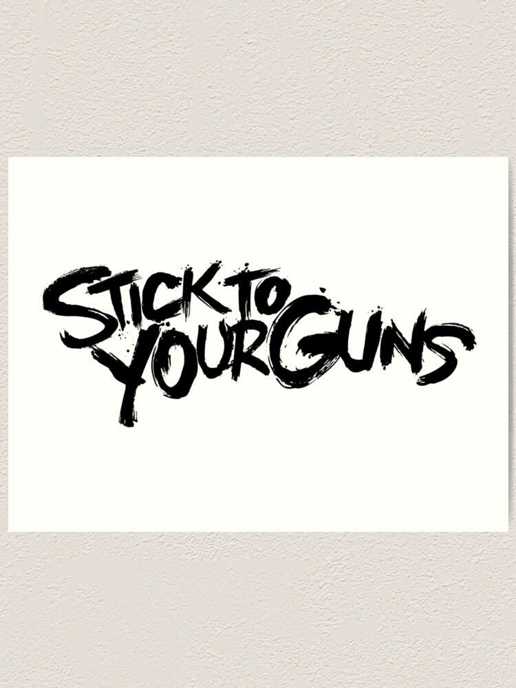"Stick To Your Guns Logo" Art Print by savvylavely Redbubble