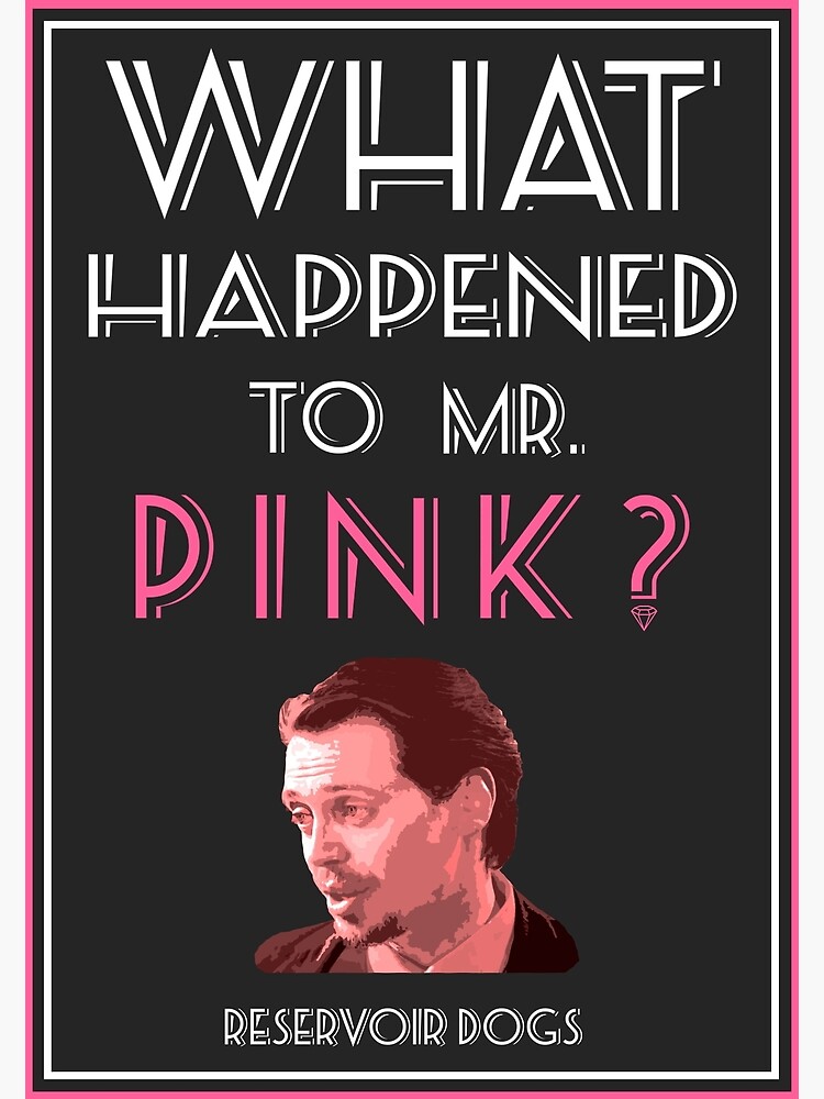 Reservoir Dogs- Mr. Pink Poster for Sale by NerdgasmsByKat