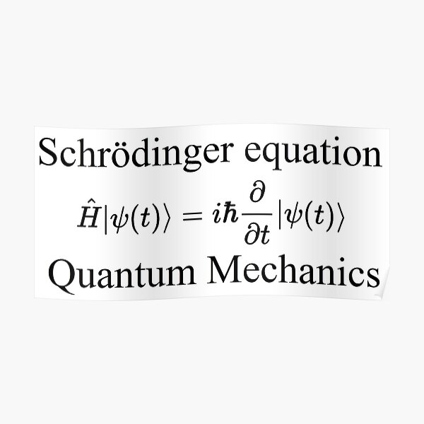 Physics, Quantum Mechanics: Schrödinger Equation - #QuantumMechanics, #SchrödingerEquation, #Quantum, #Mechanics, #Schrödinger, #Equation, #Physics Poster