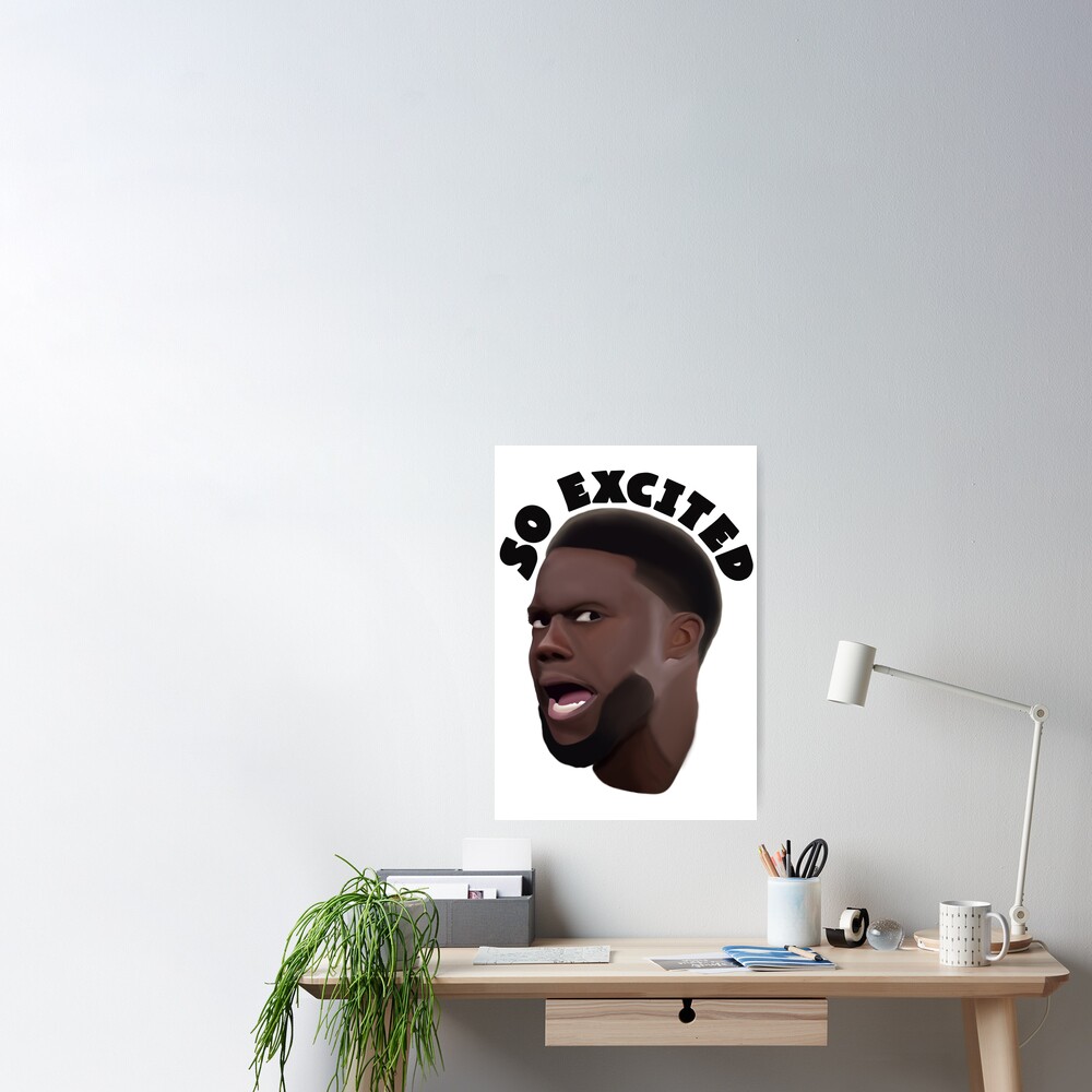 "Kevin Hart So Excited" Poster for Sale by jsprechman Redbubble
