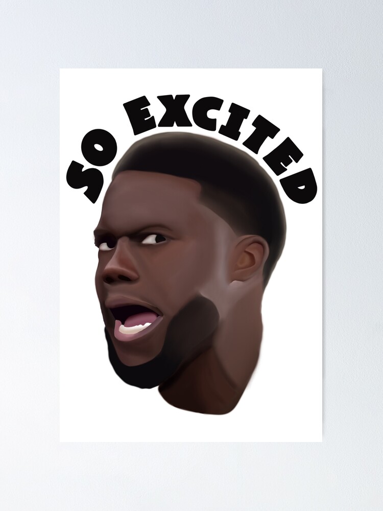Kevin Hart So Excited Poster For Sale By Jsprechman Redbubble Kevin Hart So Excited Poster For Sale By Jsprechman Redbubble