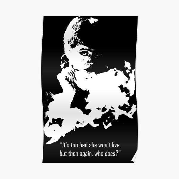 It's too bad she won't live, but then again, who does? Poster