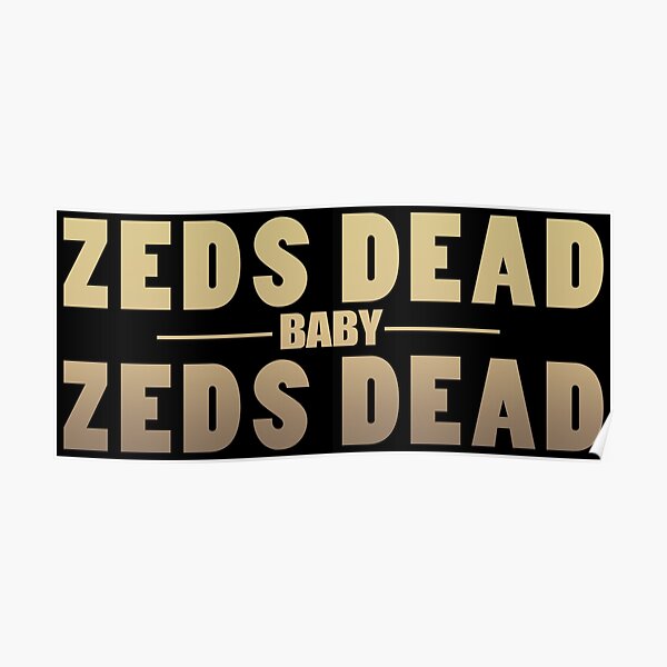 Zeds Dead Baby Poster