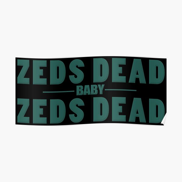 Zeds Dead Baby Poster