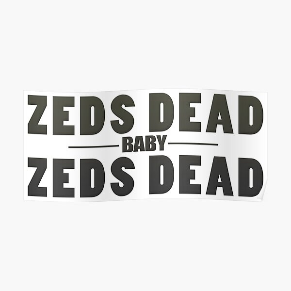 Zeds Dead Baby Poster