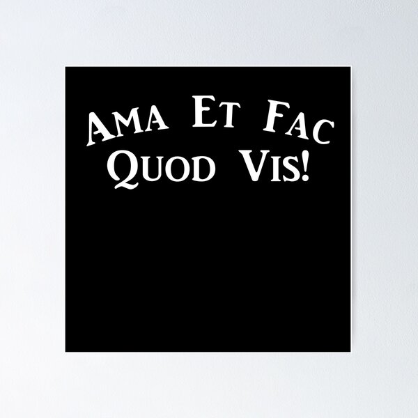Ama et fac quod vis! - Liebe und tu, was du willst! Poster
