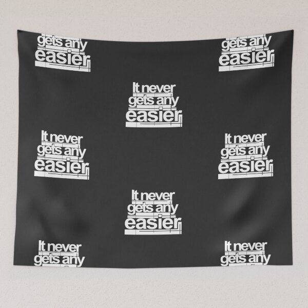 Item preview, It Never Gets Any Easier Text design designed and sold by GetItGiftIt.