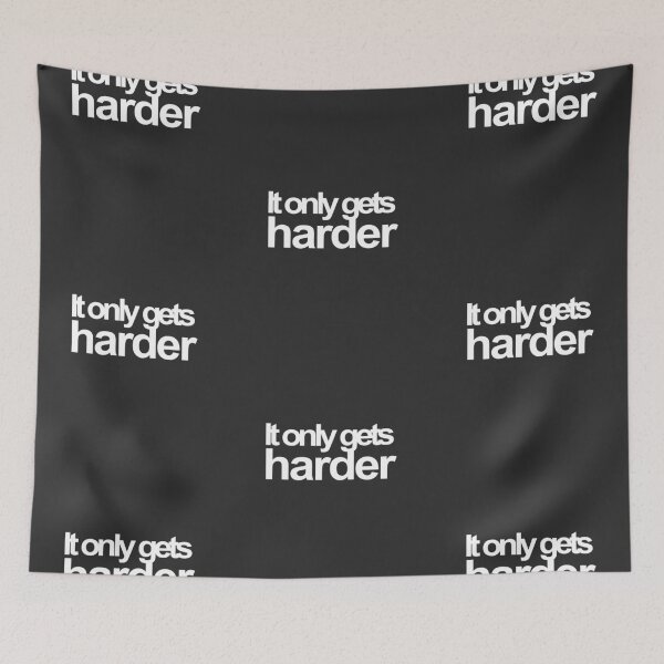 Item preview, It Only Gets Harder Text design designed and sold by GetItGiftIt.