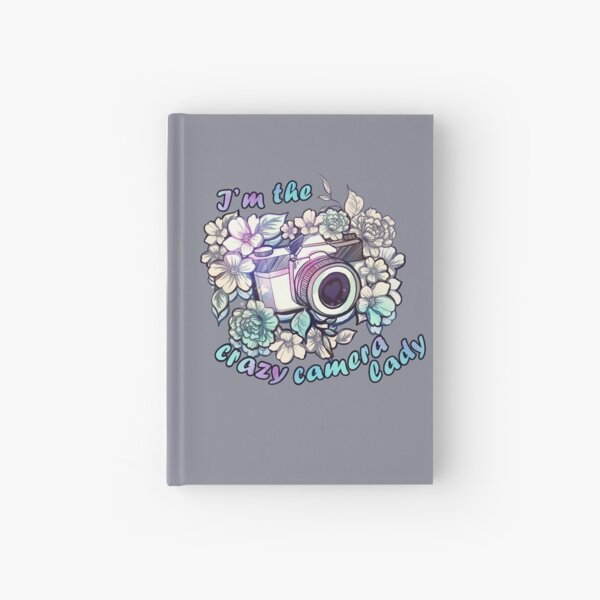 I'm the crazy camera lady Hardcover Journal