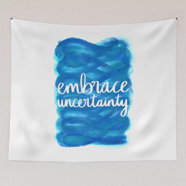 Item preview, Embrace Uncertainty designed and sold by strongpurpose.