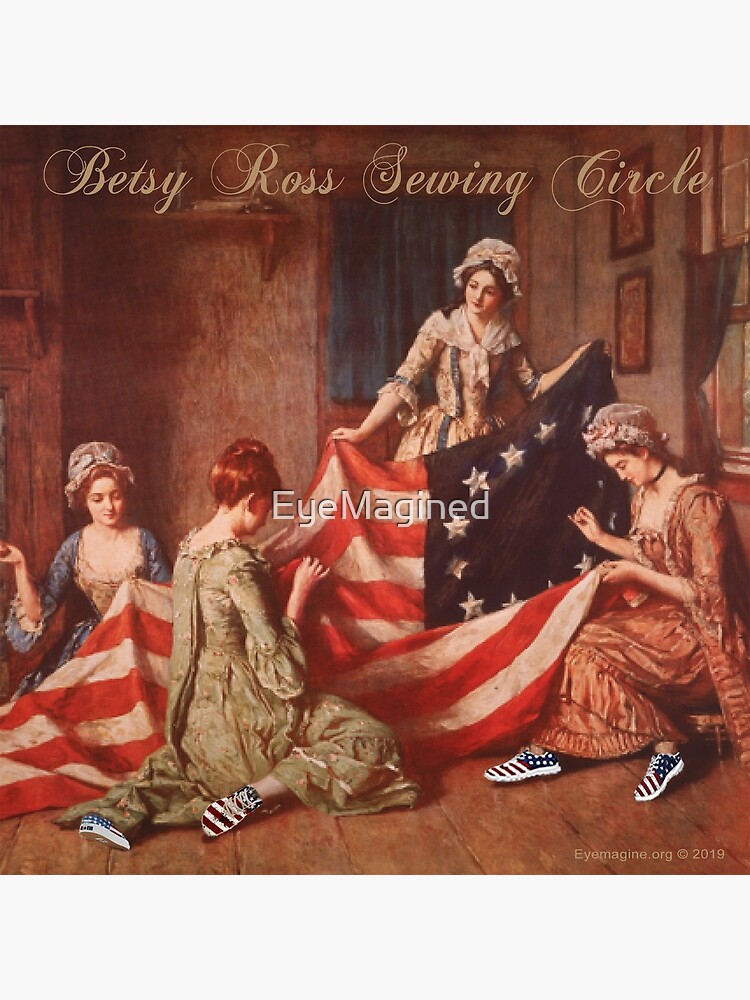 Betsy Ross Sewing Circle by EyeMagined