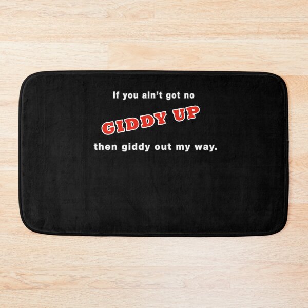 Item preview, If you ain't got no giddy up, then giddy out my way designed and sold by SuperUberLame.