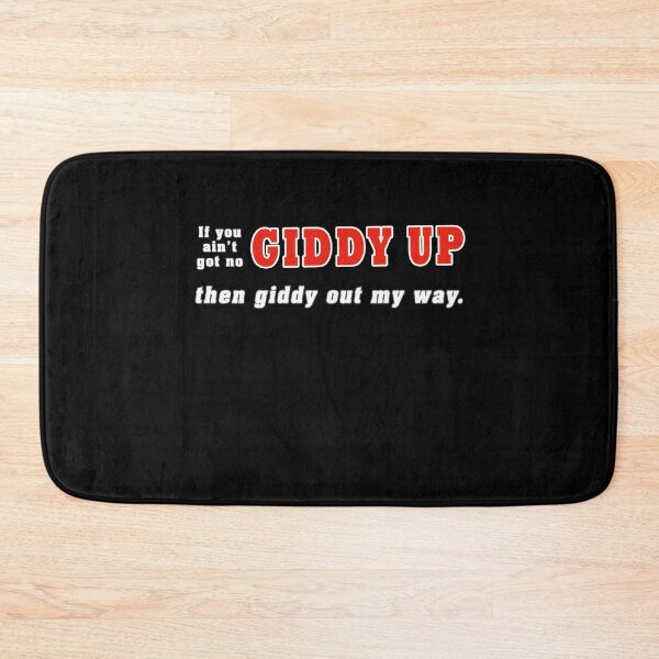 Item preview, If you ain't got no giddy up, then giddy out my way designed and sold by SuperUberLame.