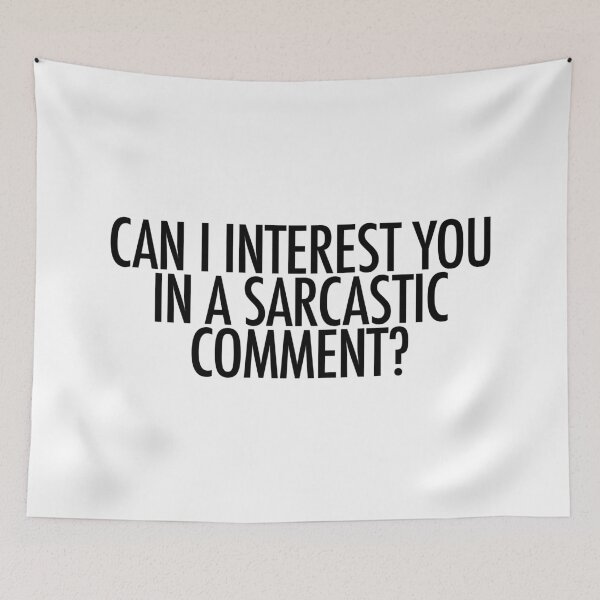 Item preview, Can I Interest You In A Sarcastic Comment? designed and sold by ARTP0P.