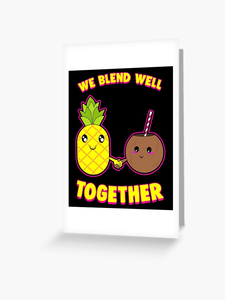We Blend Well Together Funny Pineapple Coconut Pun We Blend Well Together Funny Pineapple Coconut Pun