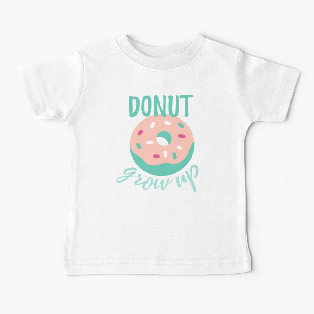 Donut grow up shirt Clearance