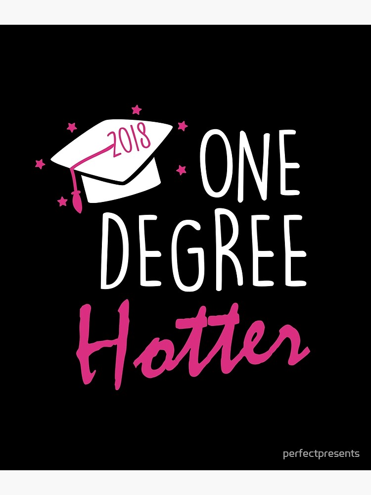 Funny Graduation T-Shirt 2018, Now Hotter By One Degree