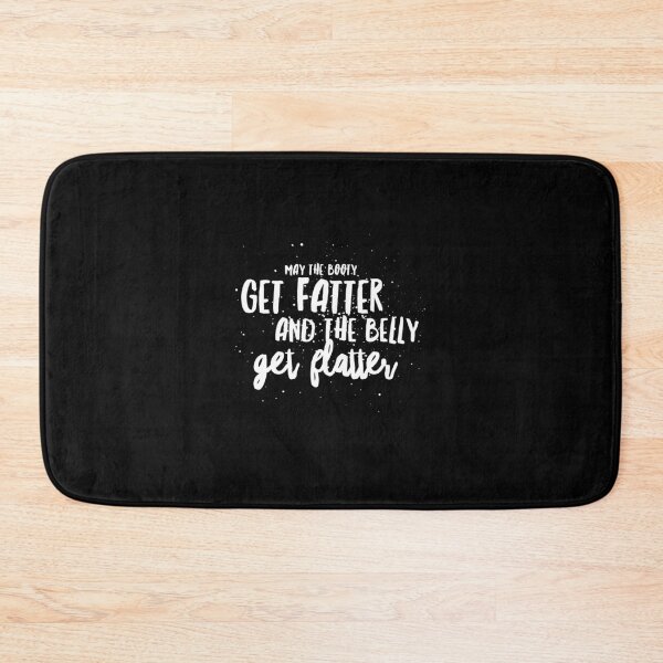 Item preview, May the Booty get Fatter and the Belly Flatter! designed and sold by officialartzzz.