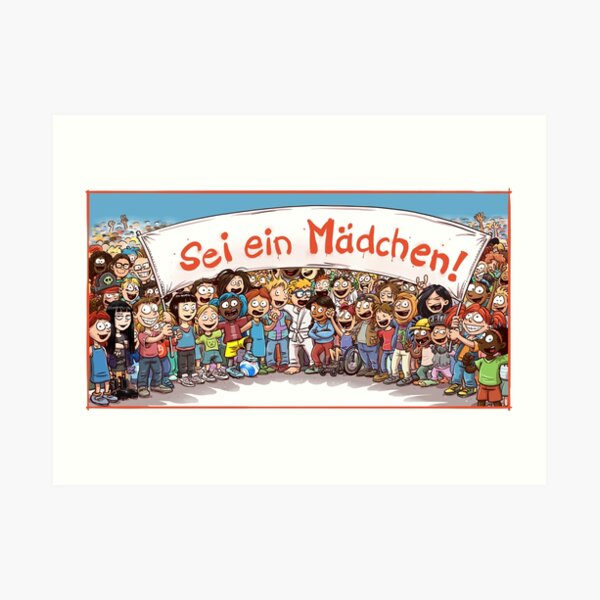 Sei ein Mädchen! Kunstdruck