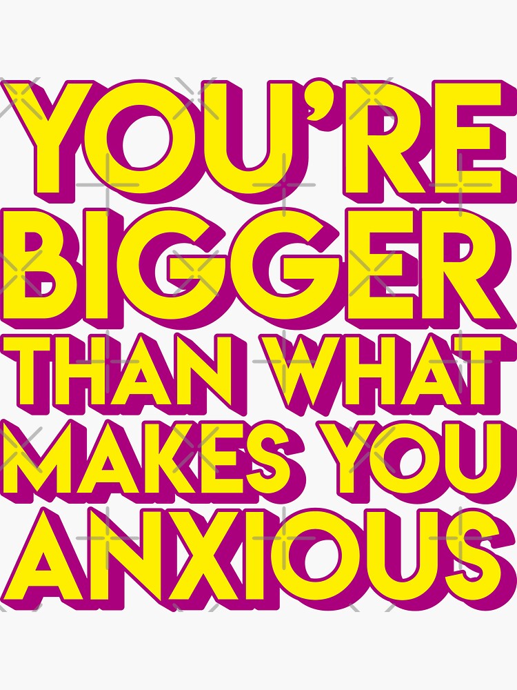 "You are bigger than what makes you anxious (colors)" Sticker for Sale