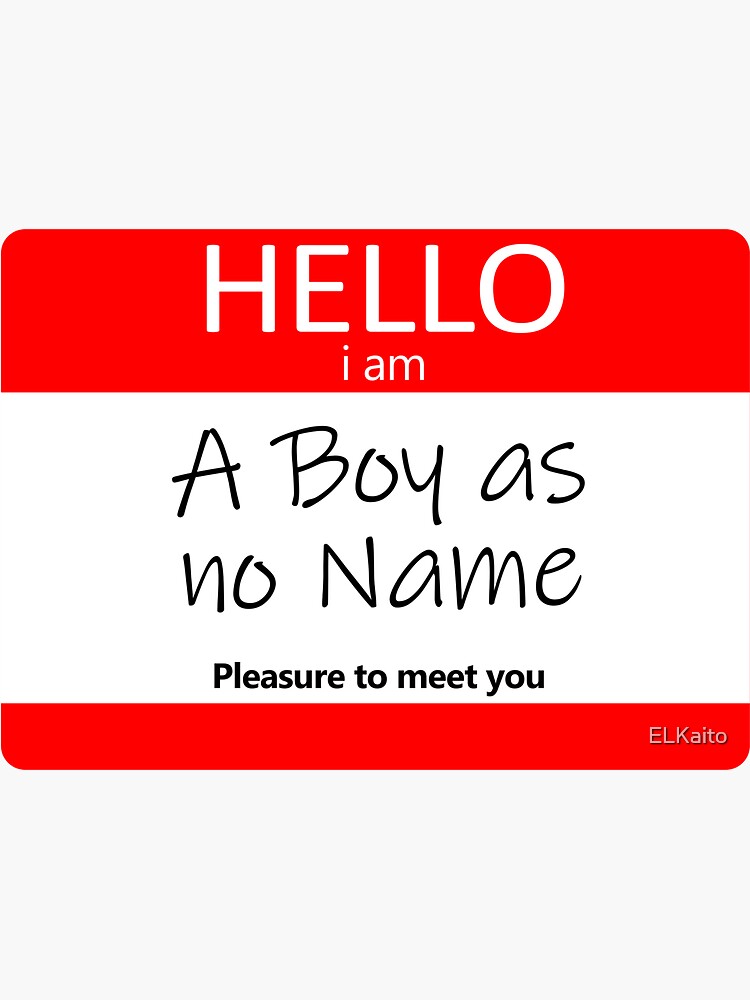 a-boy-has-no-name-funny-name-tag-sticker-for-sale-by-elkaito-redbubble