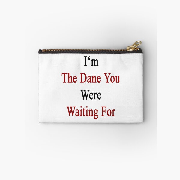 Item preview, I'm The Dane You Were Waiting For  designed and sold by supernova23.