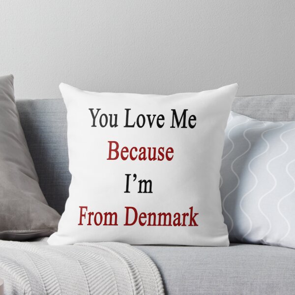 Item preview, You Love Me Because I'm From Denmark  designed and sold by supernova23.