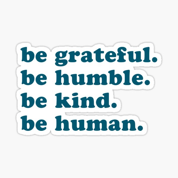Item preview, Be grateful, humble, kind, human. designed and sold by laurajoy16.