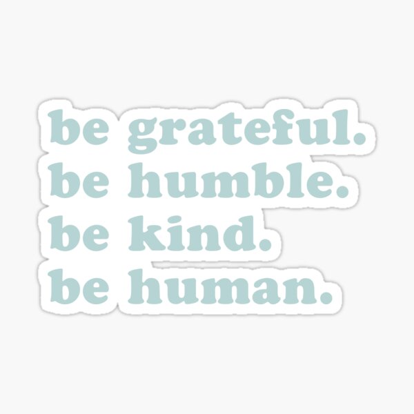 Item preview, Be grateful, humble, kind, human. designed and sold by laurajoy16.