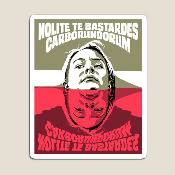 Nolite Te Bastardes Carborundorum Magnet
