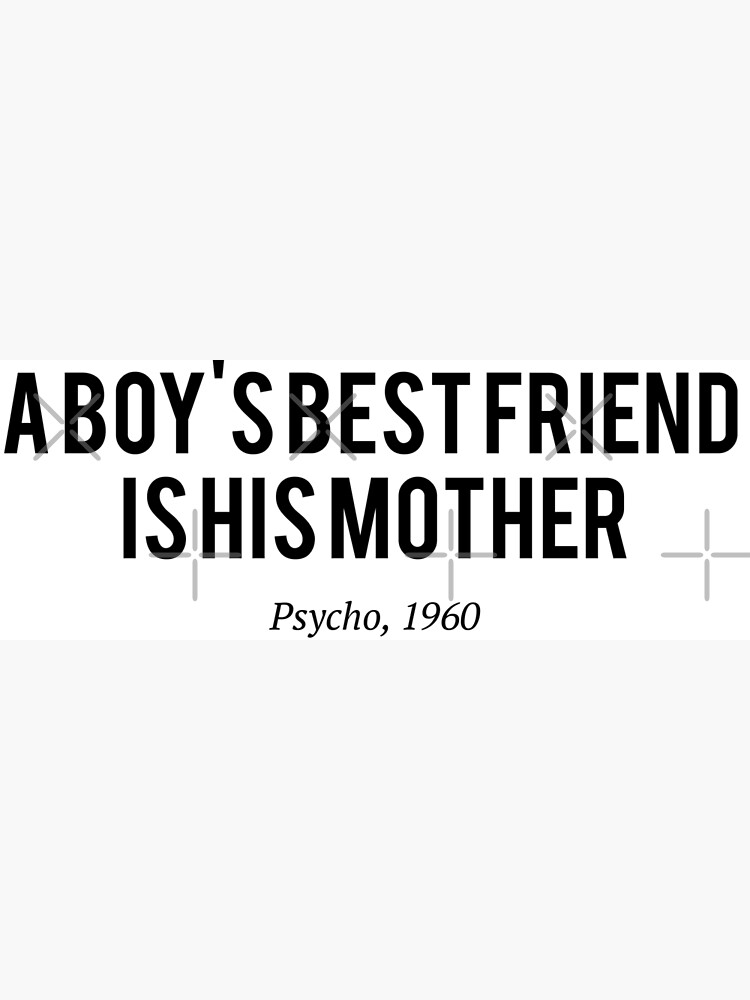 a boy's best friend is his mother movie line