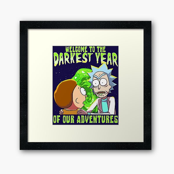 Rick and Morty - Welcome to the Darkest Year of Our Adventures Framed Art Print