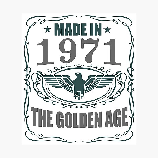 Made In 1971 - The Golden Age Photographic Print