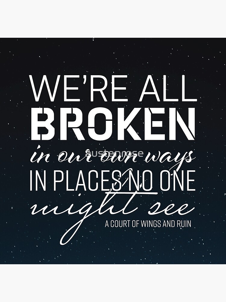 We're All Broken In Our Own Ways by austenrose