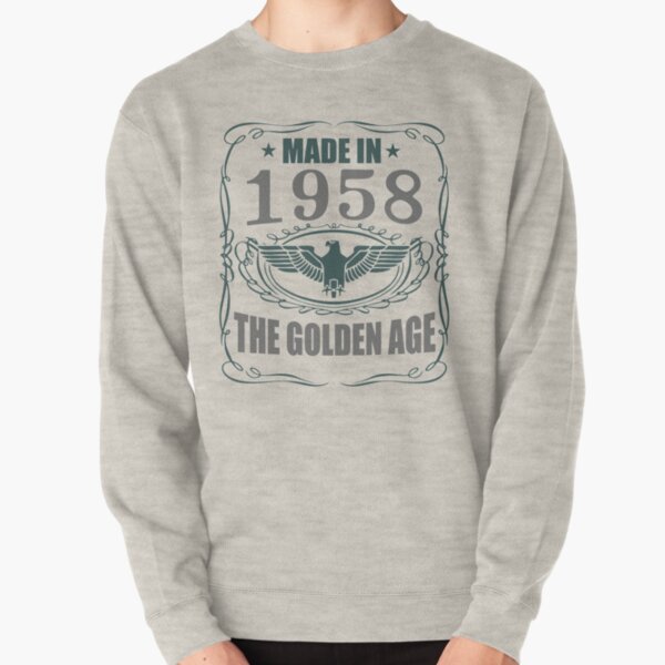 Made In 1958 - The Golden Age Pullover Sweatshirt