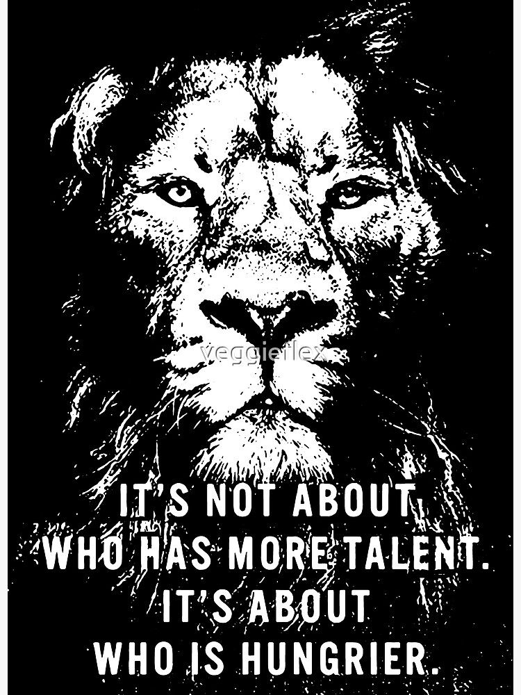 Thumbnail 3 of 3, Poster, Stay Hungry vs Talent - Inspirational Lion designed and sold by veggieflex.