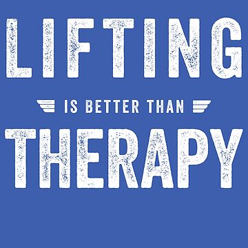 Artwork thumbnail, Gym Workout Motivation Saying, Fitness Inspiration - Lifting is Better Than Therapy by sparkpress