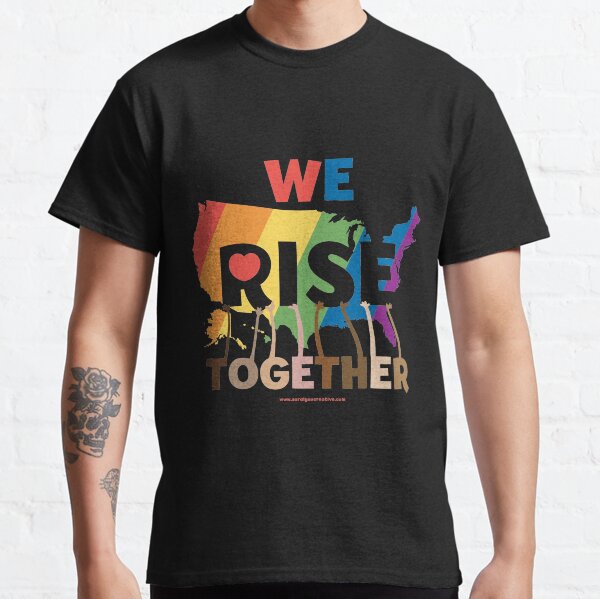 We Rise Together Classic T-Shirt