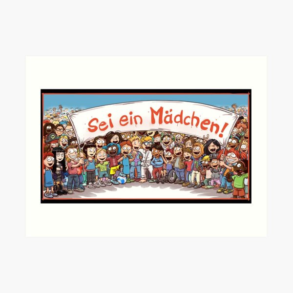 Sei ein Mädchen Kunstdruck