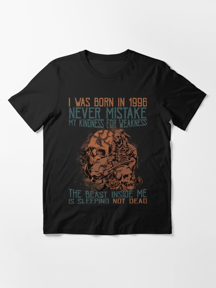 Alternate view of I Was Born In 1996. Never Mistake My Kindness For Weakness! Essential T-Shirt