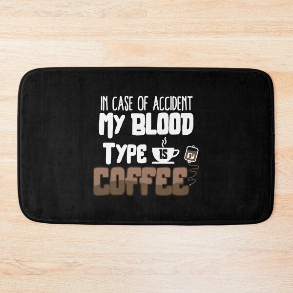 Item preview, In Case Of Accident My Blood Type Is Coffee graphic Caffeine designed and sold by woodsgoodsco.