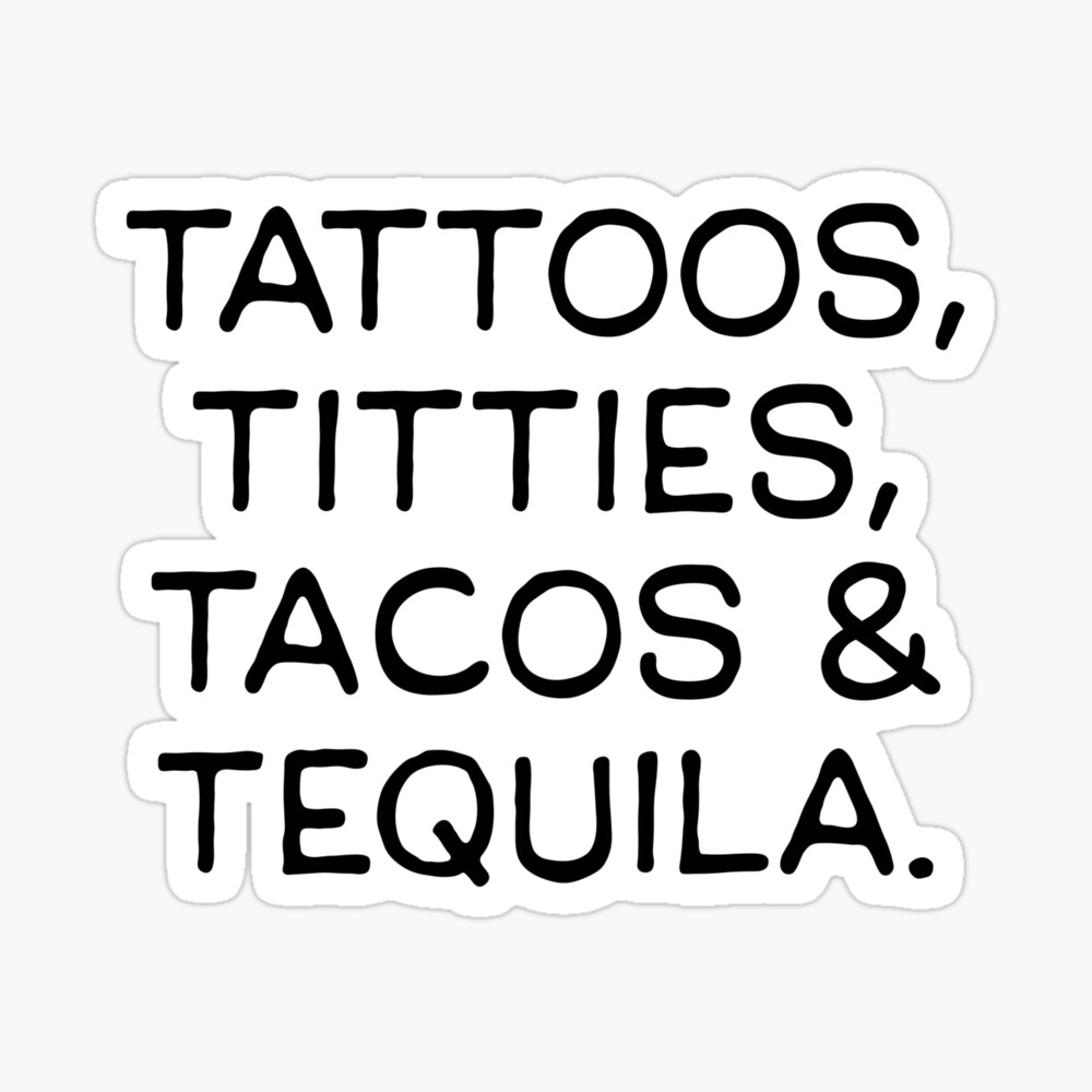 tattoos titties tacos & tequila