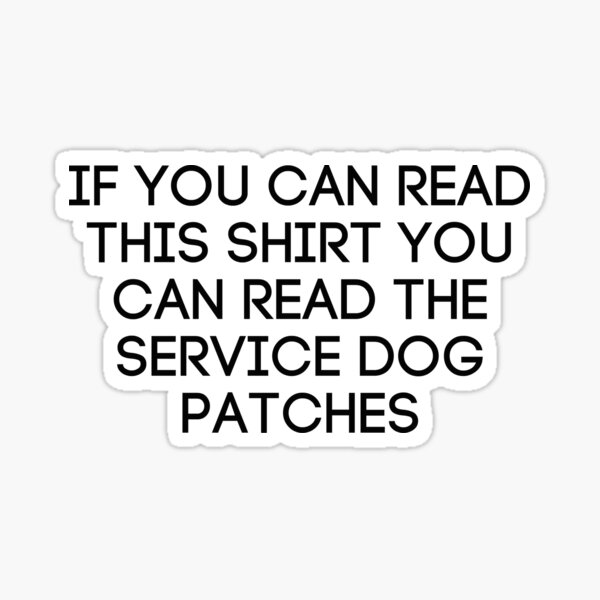 You Can Read My Service Dog's Patches T-Shirt