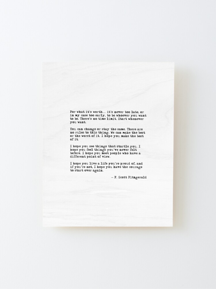 Alternate view of For what it's worth - F Scott Fitzgerald quote Mounted Print