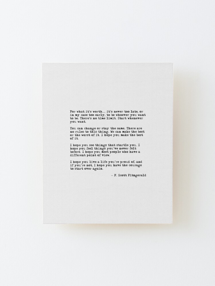 Alternate view of For what it's worth - F Scott Fitzgerald quote Mounted Print