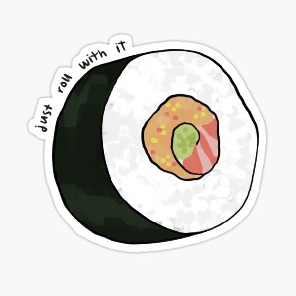Just Roll With It Sushi Roll Sticker